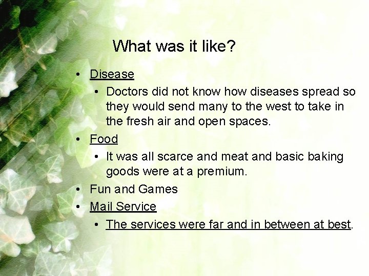 What was it like? • Disease • Doctors did not know how diseases spread