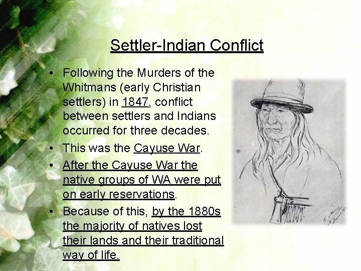 Settler-Indian Conflict • Following the Murders of the Whitmans (early Christian settlers) in 1847,