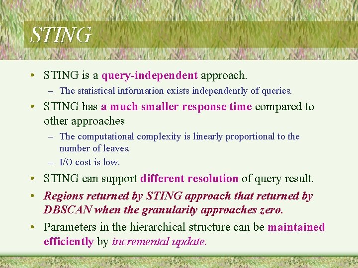 STING • STING is a query-independent approach. – The statistical information exists independently of