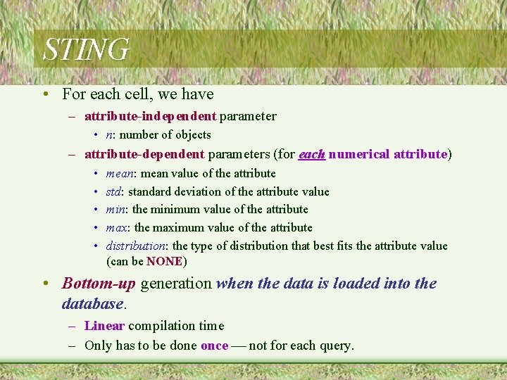 STING • For each cell, we have – attribute-independent parameter • n: number of