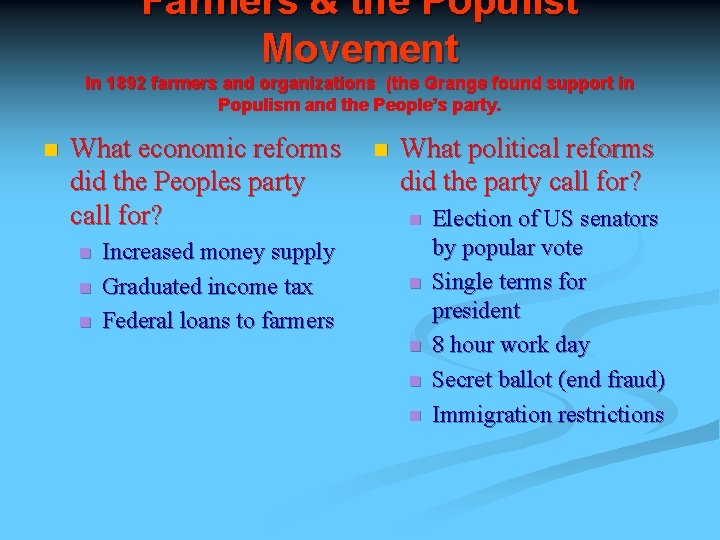 Farmers & the Populist Movement In 1892 farmers and organizations (the Grange found support