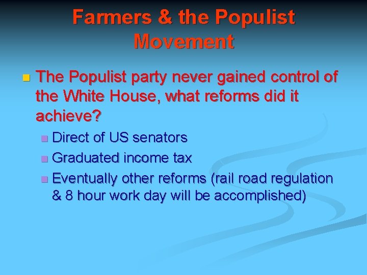 Farmers & the Populist Movement n The Populist party never gained control of the