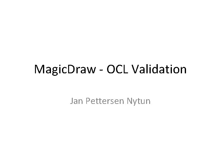 Magic. Draw - OCL Validation Jan Pettersen Nytun 