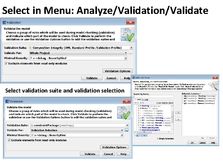 Select in Menu: Analyze/Validation/Validate Select validation suite and validation selection 