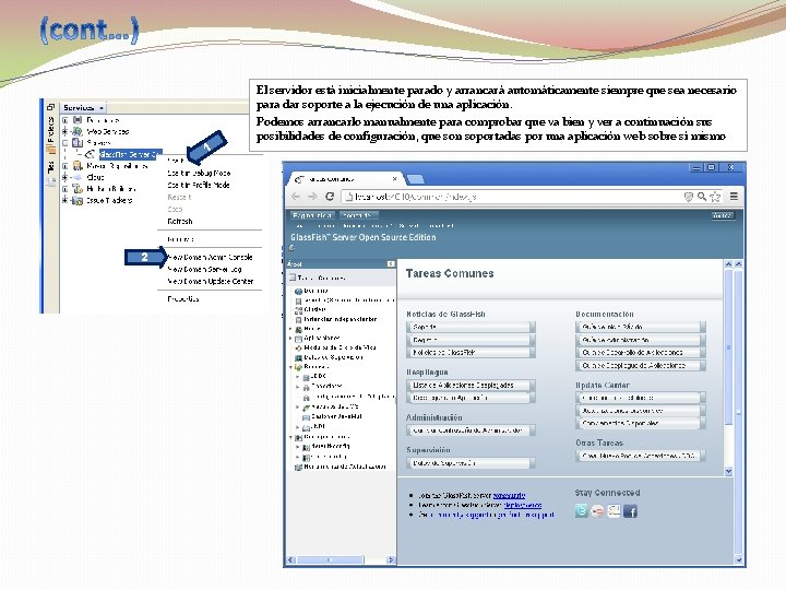 1 2 El servidor está inicialmente parado y arrancará automáticamente siempre que sea necesario