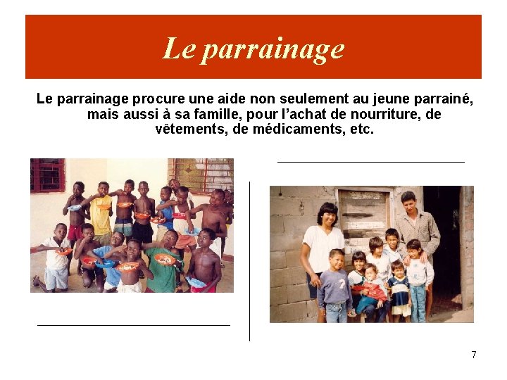 Le parrainage procure une aide non seulement au jeune parrainé, mais aussi à sa Le parrainage procure une aide non seulement au jeune parrainé, mais aussi à sa