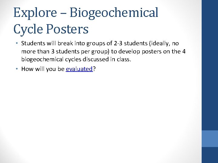 Explore – Biogeochemical Cycle Posters • Students will break into groups of 2 -3