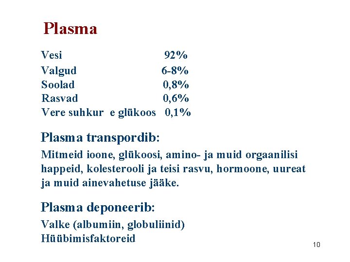 Plasma Vesi Valgud Soolad Rasvad Vere suhkur e glükoos 92% 6 -8% 0, 6%