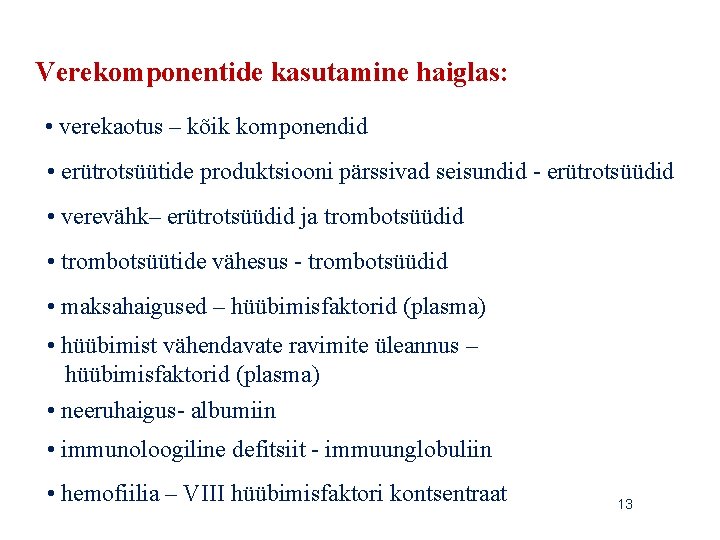 Verekomponentide kasutamine haiglas: • verekaotus – kõik komponendid • erütrotsüütide produktsiooni pärssivad seisundid -