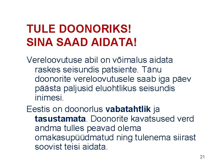 TULE DOONORIKS! SINA SAAD AIDATA! Vereloovutuse abil on võimalus aidata raskes seisundis patsiente. Tänu