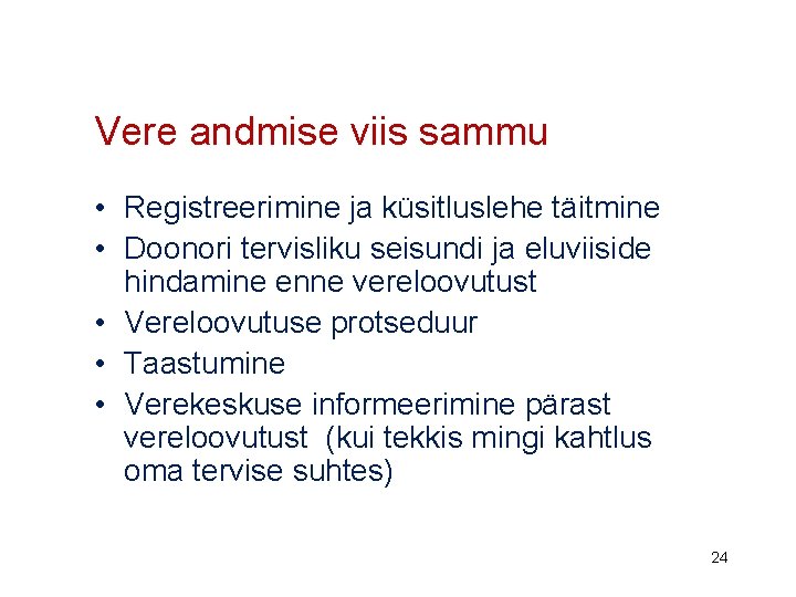 Vere andmise viis sammu • Registreerimine ja küsitluslehe täitmine • Doonori tervisliku seisundi ja