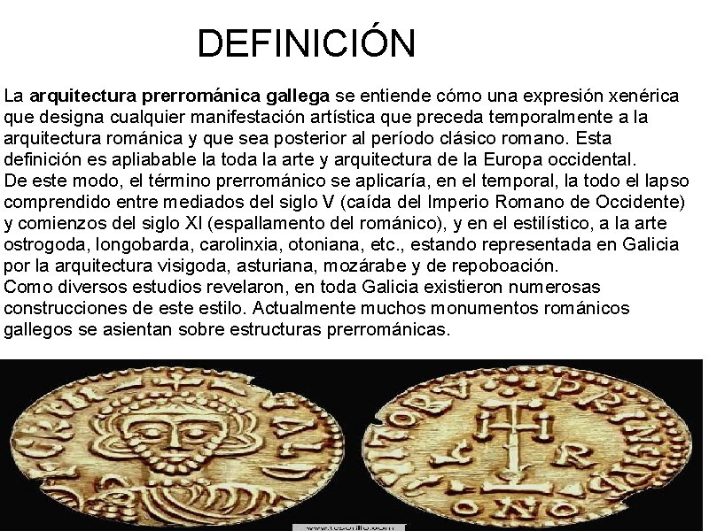 DEFINICIÓN La arquitectura prerrománica gallega se entiende cómo una expresión xenérica que designa cualquier