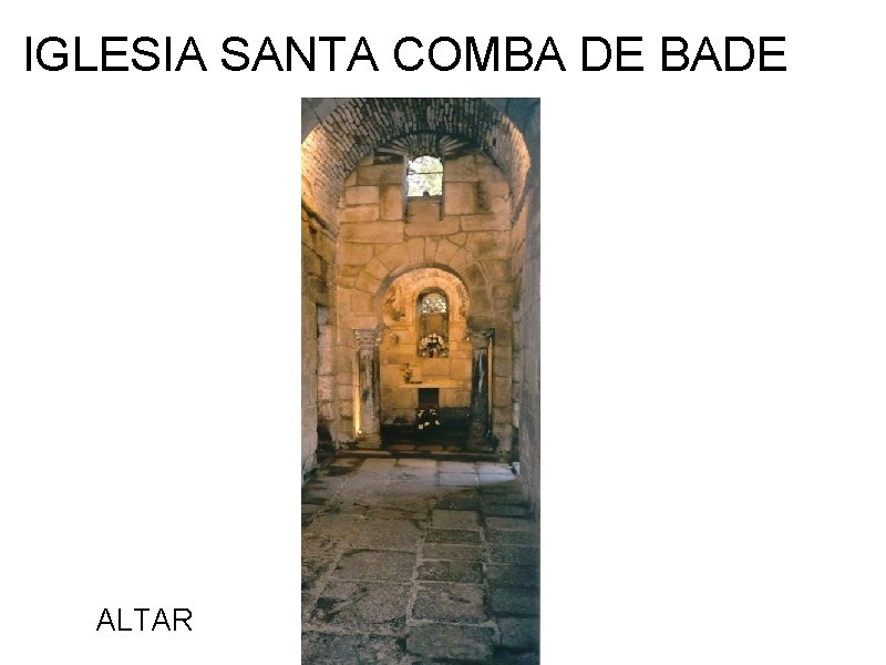 IGLESIA SANTA COMBA DE BADE ALTAR 