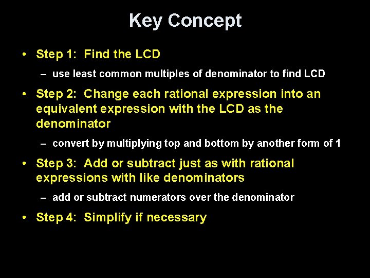 Key Concept • Step 1: Find the LCD – use least common multiples of