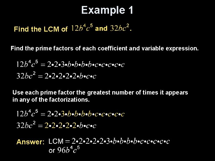 Example 1 Find the LCM of Find the prime factors of each coefficient and