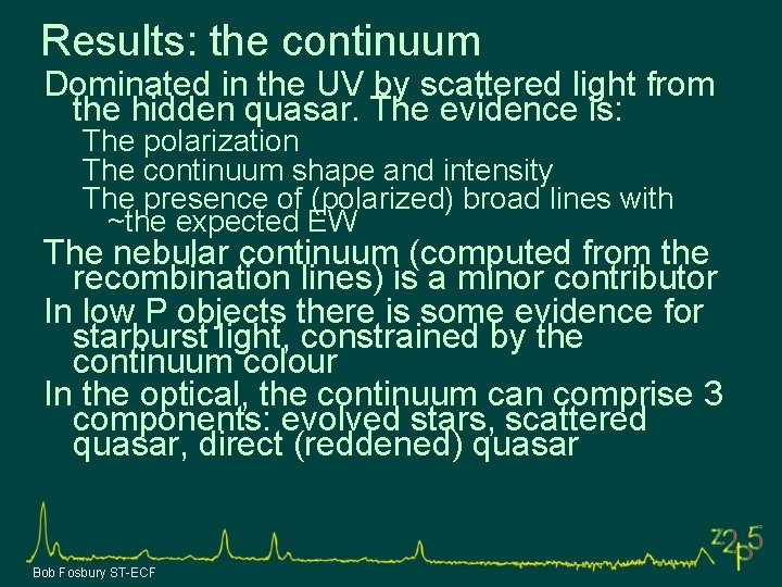 Results: the continuum Dominated in the UV by scattered light from the hidden quasar.