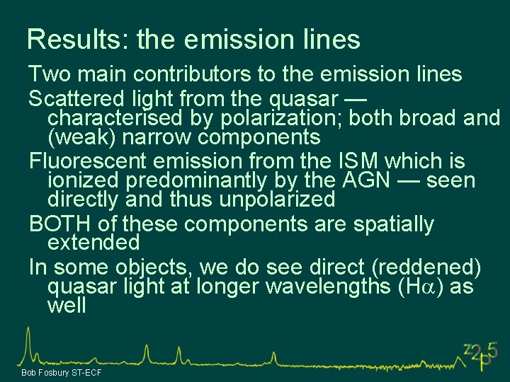 Results: the emission lines Two main contributors to the emission lines Scattered light from