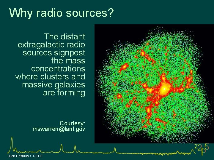 Why radio sources? The distant extragalactic radio sources signpost the mass concentrations where clusters