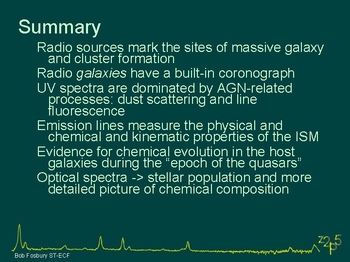 Summary Radio sources mark the sites of massive galaxy and cluster formation Radio galaxies