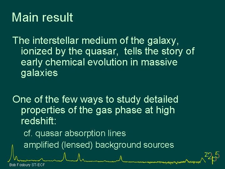 Main result The interstellar medium of the galaxy, ionized by the quasar, tells the