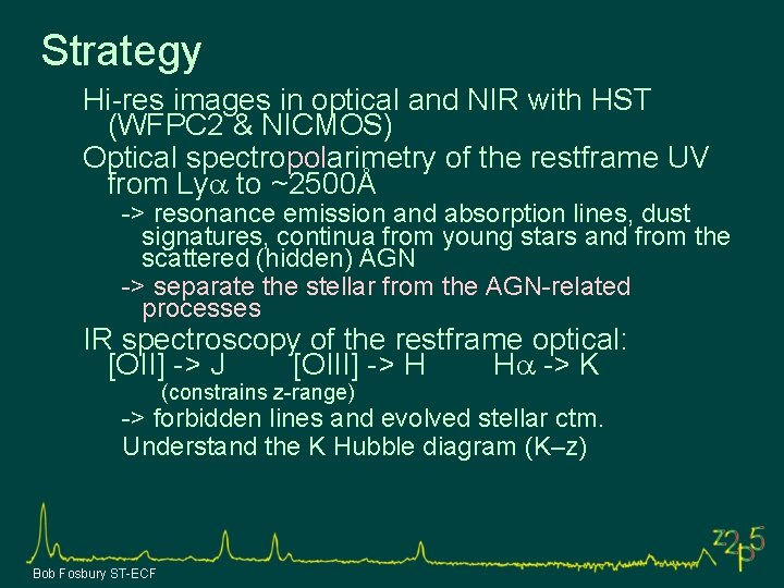 Strategy Hi-res images in optical and NIR with HST (WFPC 2 & NICMOS) Optical