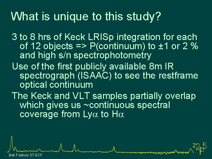 What is unique to this study? 3 to 8 hrs of Keck LRISp integration