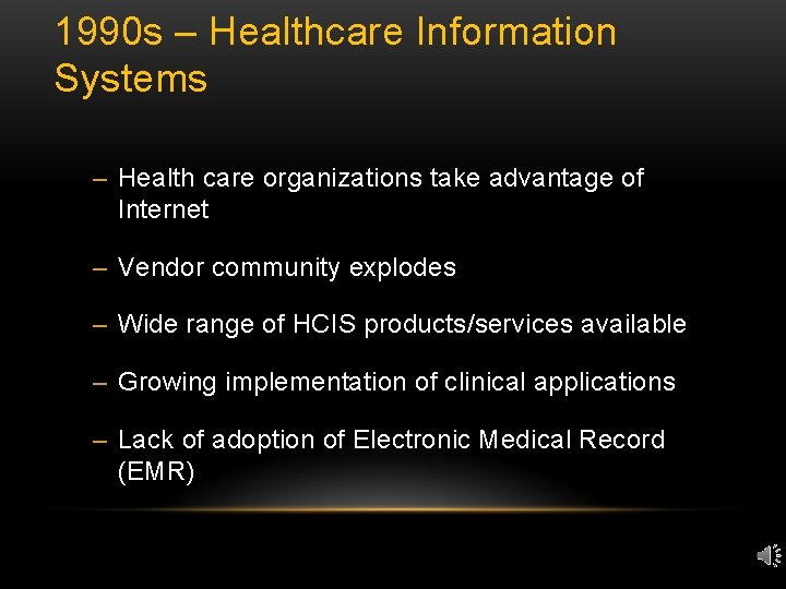 1990 s – Healthcare Information Systems – Health care organizations take advantage of Internet