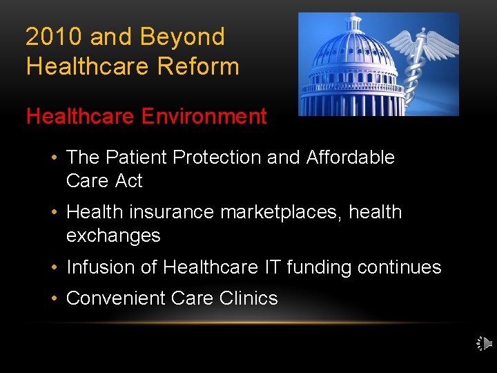 2010 and Beyond Healthcare Reform Healthcare Environment • The Patient Protection and Affordable Care