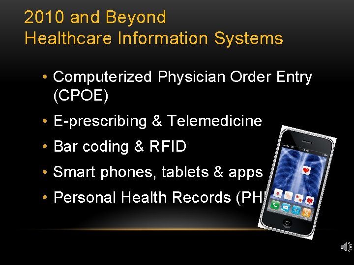 2010 and Beyond Healthcare Information Systems • Computerized Physician Order Entry (CPOE) • E-prescribing