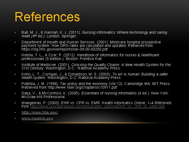 References • Ball, M. J. , & Hannah, K. J. (2011). Nursing informatics: Where