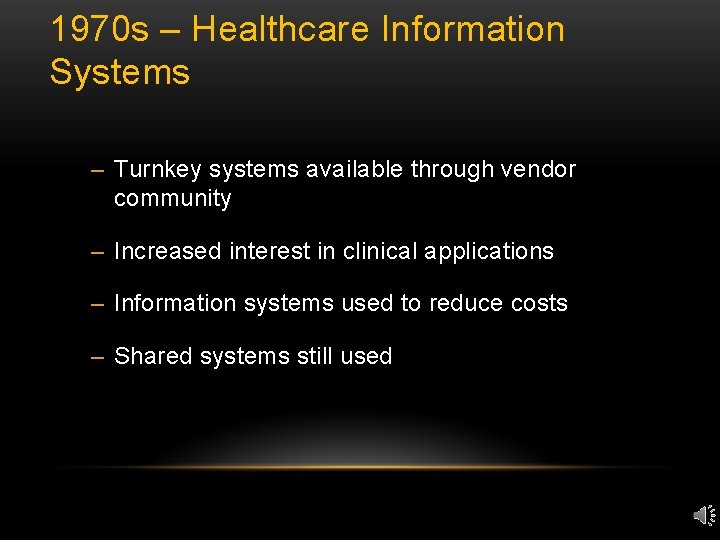 1970 s – Healthcare Information Systems – Turnkey systems available through vendor community –