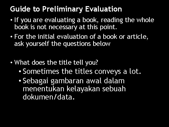 Guide to Preliminary Evaluation • If you are evaluating a book, reading the whole