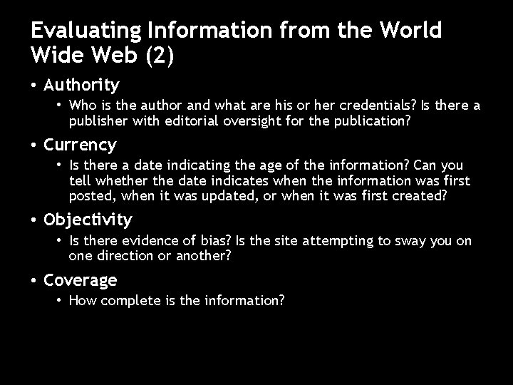Evaluating Information from the World Wide Web (2) • Authority • Who is the
