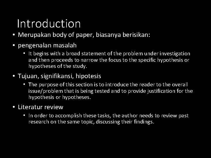 Introduction • Merupakan body of paper, biasanya berisikan: • pengenalan masalah • It begins