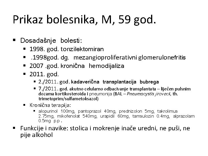 Prikaz bolesnika, M, 59 god. § Dosadašnje bolesti: § § 1998. god. tonzilektomiran. 1998