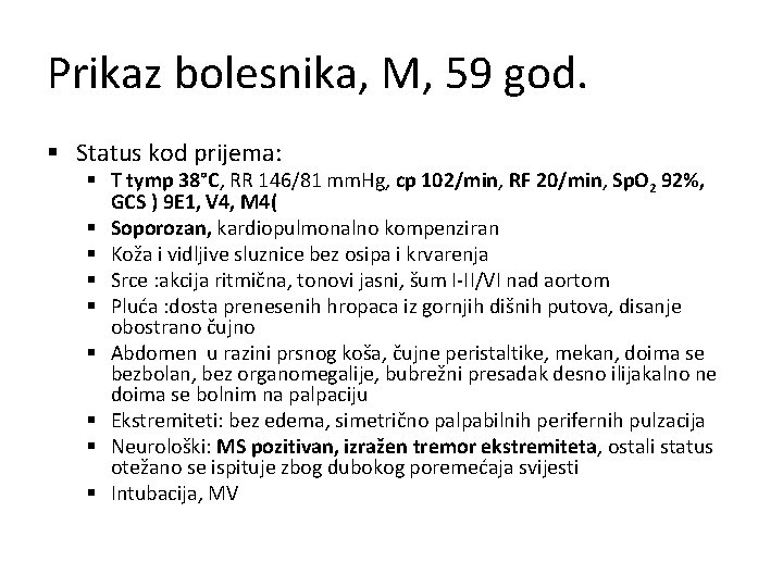 Prikaz bolesnika, M, 59 god. § Status kod prijema: § T tymp 38°C, RR