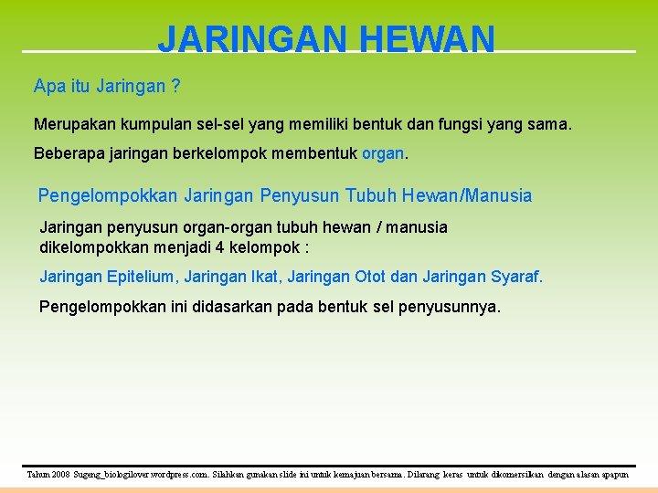 JARINGAN HEWAN Apa itu Jaringan ? Merupakan kumpulan sel-sel yang memiliki bentuk dan fungsi