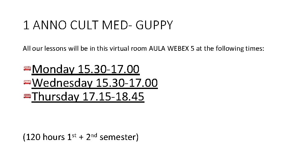 1 ANNO CULT MED- GUPPY All our lessons will be in this virtual room