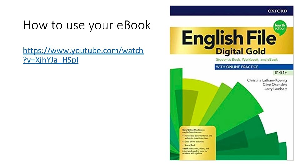 How to use your e. Book https: //www. youtube. com/watch ? v=Xjh. YJa_HSp. I