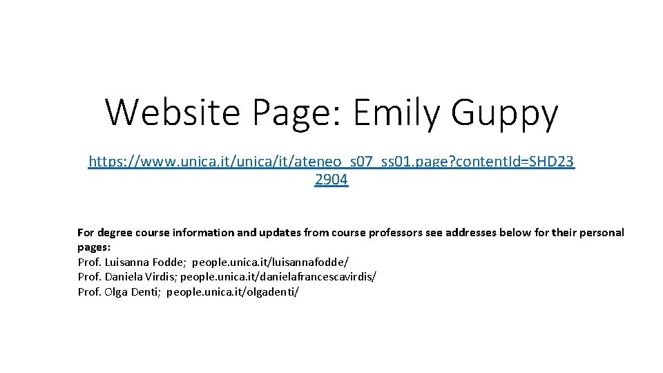 Website Page: Emily Guppy https: //www. unica. it/unica/it/ateneo_s 07_ss 01. page? content. Id=SHD 23