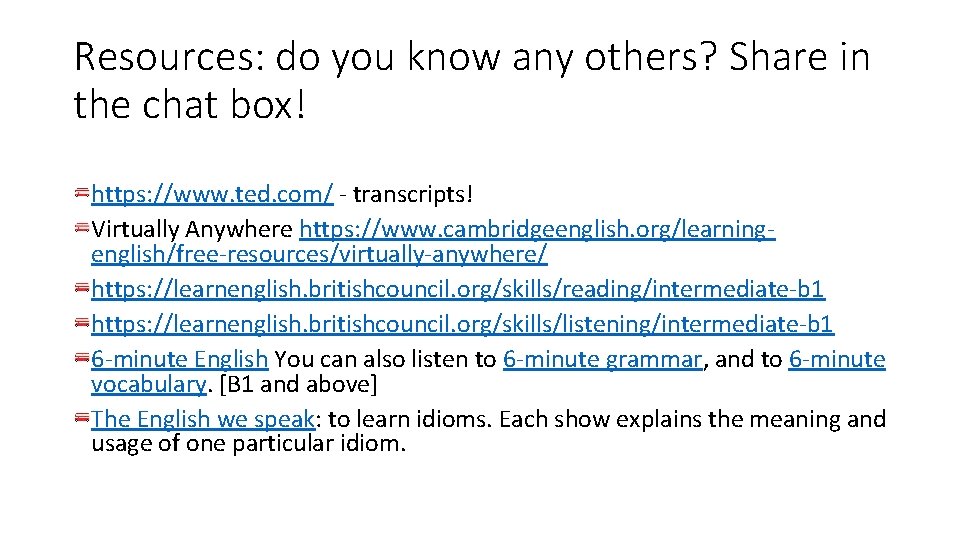 Resources: do you know any others? Share in the chat box! https: //www. ted.
