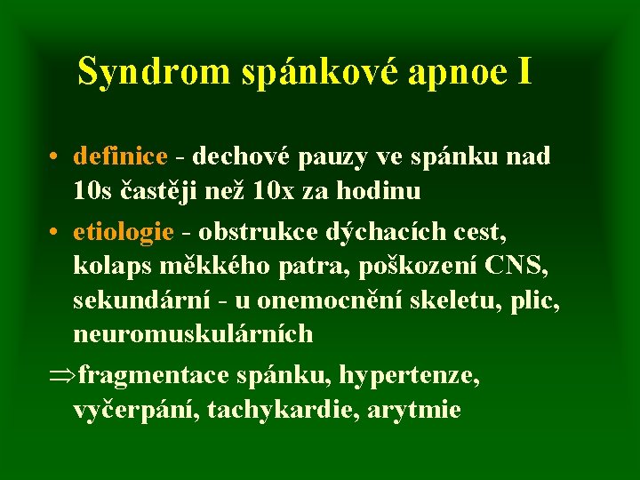 Syndrom spánkové apnoe I • definice - dechové pauzy ve spánku nad 10 s