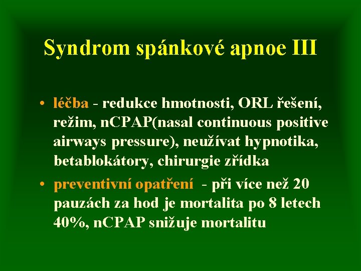 Syndrom spánkové apnoe III • léčba - redukce hmotnosti, ORL řešení, režim, n. CPAP(nasal