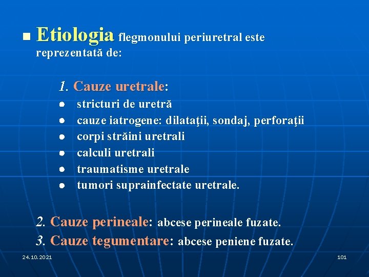 n Etiologia flegmonului periuretral este reprezentată de: 1. Cauze uretrale: · · · stricturi