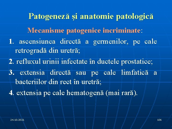 Patogeneză şi anatomie patologică Mecanisme patogenice incriminate: 1. ascensiunea directă a germenilor, pe cale