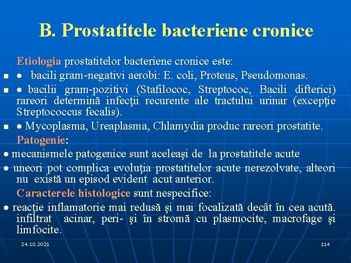 B. Prostatitele bacteriene cronice Etiologia prostatitelor bacteriene cronice este: n · bacili gram-negativi aerobi: