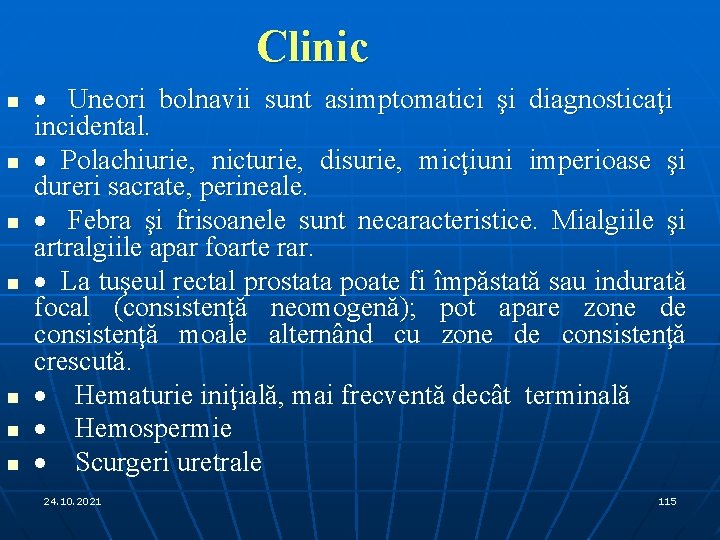 Clinic n n n n · Uneori bolnavii sunt asimptomatici şi diagnosticaţi incidental. ·
