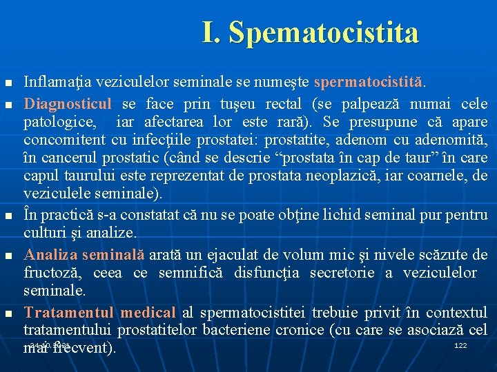 I. Spematocistita n n n Inflamaţia veziculelor seminale se numeşte spermatocistită. Diagnosticul se face