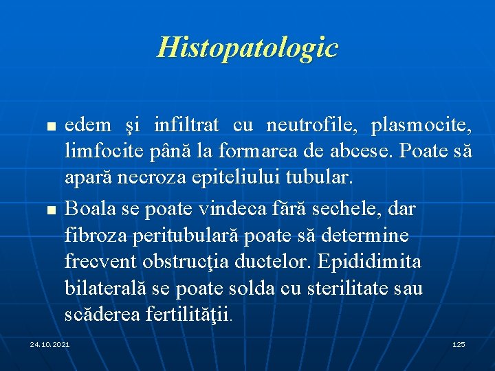 Histopatologic n n edem şi infiltrat cu neutrofile, plasmocite, limfocite până la formarea de