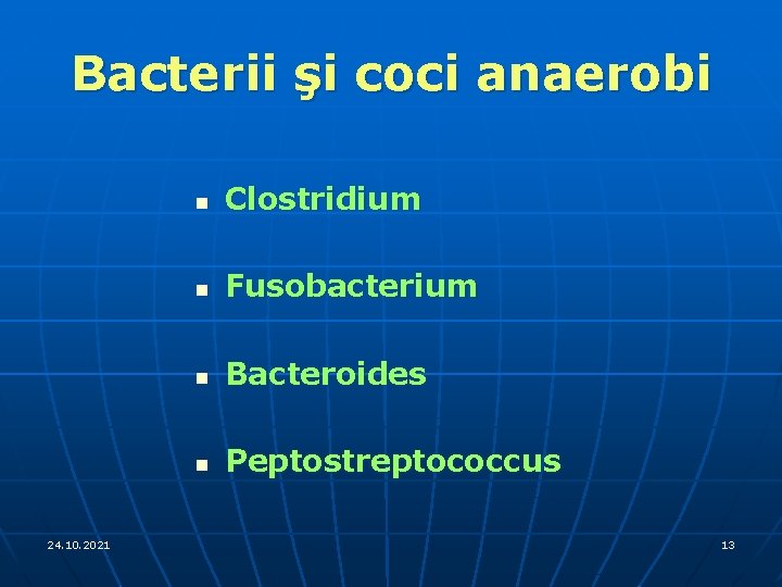 Bacterii şi coci anaerobi 24. 10. 2021 n Clostridium n Fusobacterium n Bacteroides n